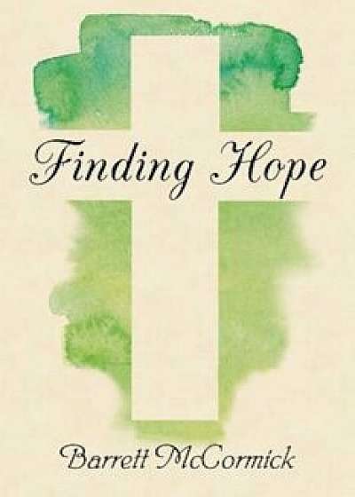 Finding Hope, Paperback/Barrett McCormick