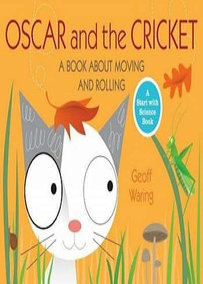 Oscar and the Cricket: A Book about Moving and Rolling, Paperback/Geoff Waring