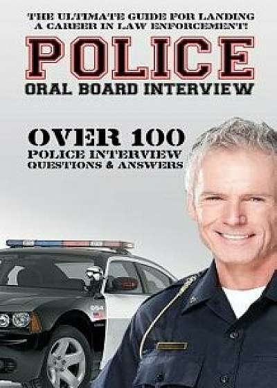 Police Oral Board Interview: Over 100 Police Interview Questions & Answers, Paperback/David Richland