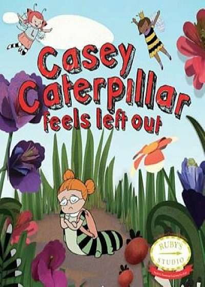 Casey Caterpillar Feels Left Out, Hardcover/Samantha Kurtzman-Counter