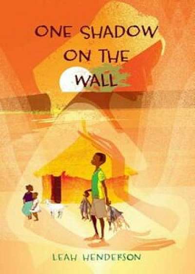 One Shadow on the Wall, Hardcover/Leah Henderson