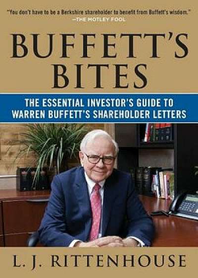 Buffett's Bites: The Essential Investor's Guide to Warren Buffett's Shareholder Letters, Paperback/L. J. Rittenhouse