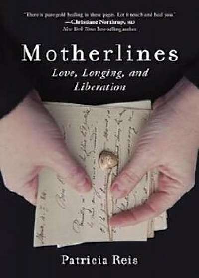 Motherlines: Love, Longing, and Liberation, Paperback/Patricia Reis