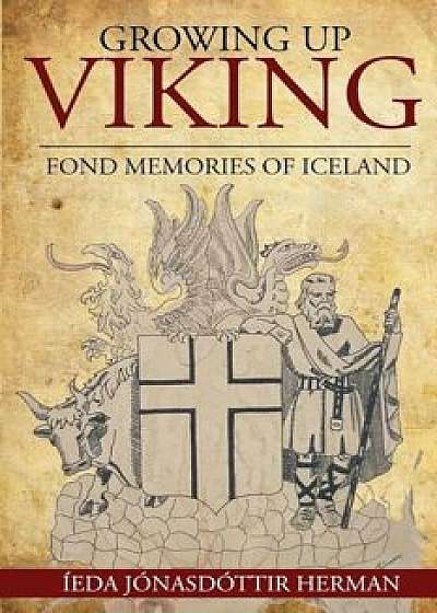 Growing Up Viking: Fond Memories of Iceland, Paperback/Ieda Jonasdottir Herman