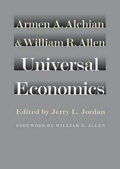 Universal Economics, Hardcover/Armen A. Alchian