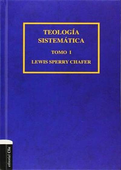 Teologia Sistematica de Chafer Tomo I, Hardcover/Zondervan