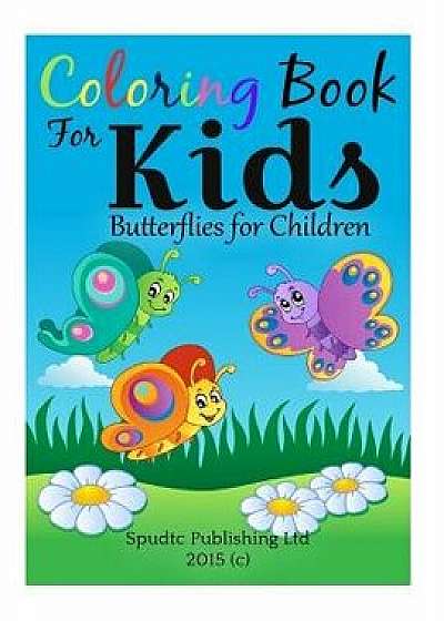 Coloring Book for Kids: Butterflies for Children, Paperback/Spudtc Publishing Ltd