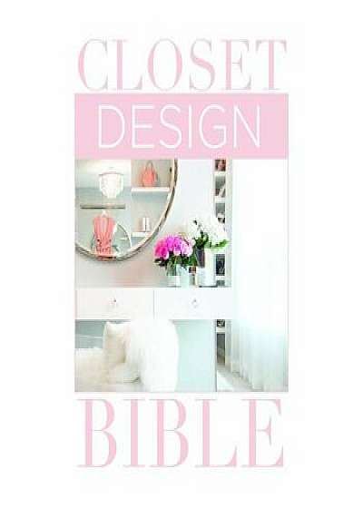 Closet Design Bible, Hardcover/Lisa Adams