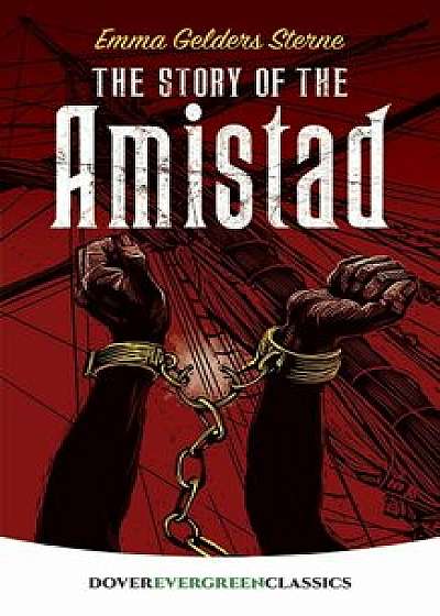 The Story of the Amistad, Paperback/Emma Gelders Sterne