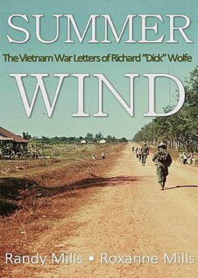 Summer Wind: A Soldier's Road from Indiana to Vietnam, Paperback/Randy Mills