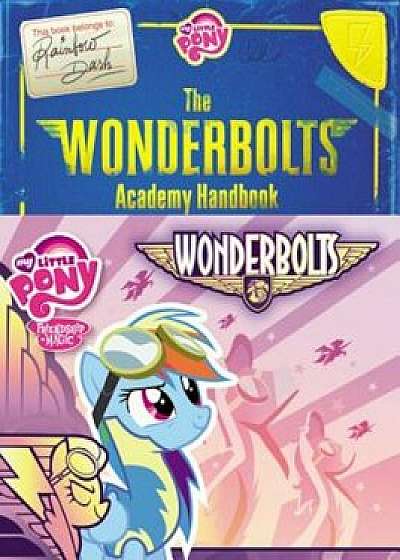 My Little Pony: The Wonderbolts Academy Handbook, Hardcover/Brandon T. Snider