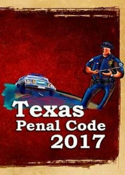Texas Penal Code 2017, Paperback/John Snape