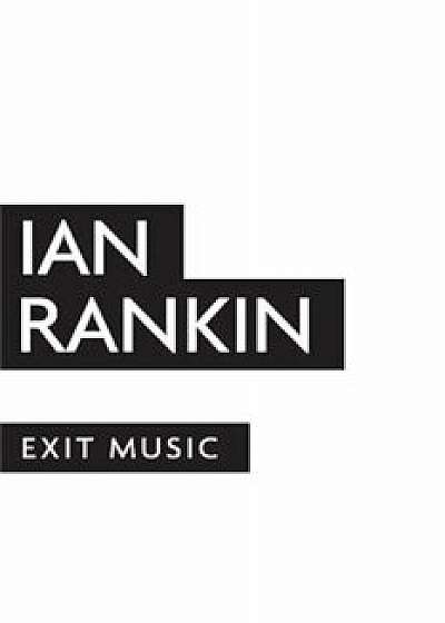 Exit Music, Paperback/Ian Rankin