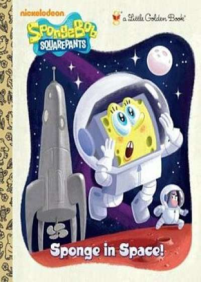 Sponge in Space! (Spongebob Squarepants), Hardcover/Golden Books
