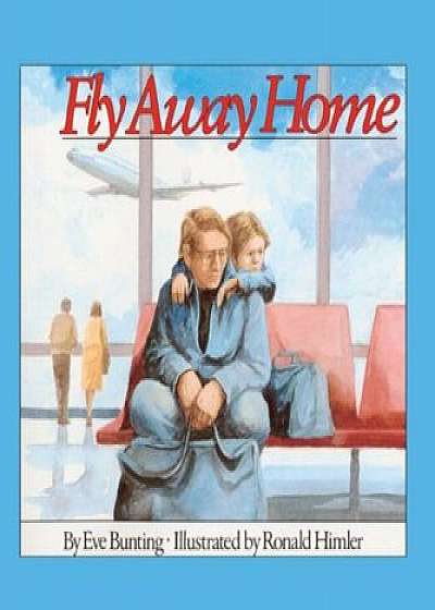 Fly Away Home, Hardcover/Eve Bunting
