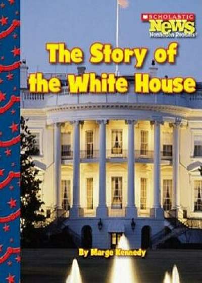 The Story of the White House, Paperback/Marge Kennedy
