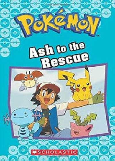 Ash to the Rescue (Pokemon Classic Chapter Book '15), Paperback/Tracey West