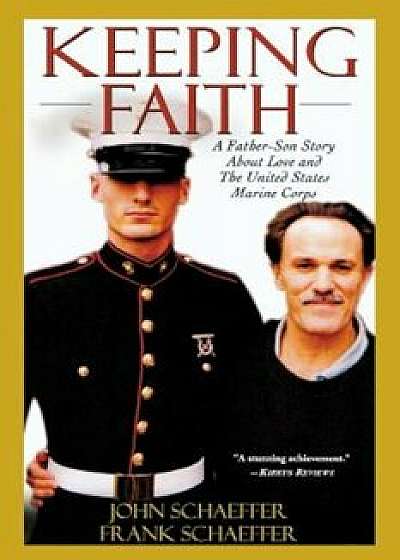 Keeping Faith: A Father-Son Story about Love and the United States Marine Corps, Paperback/John Schaeffer