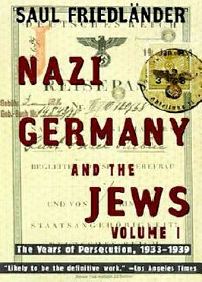 Nazi Germany and the Jews: Volume 1: The Years of Persecution 1933-1939, Paperback/Saul Friedlander