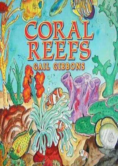 Coral Reefs, Paperback/Gail Gibbons