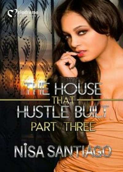 The House That Hustle Built 3, Paperback/Nisa Santiago