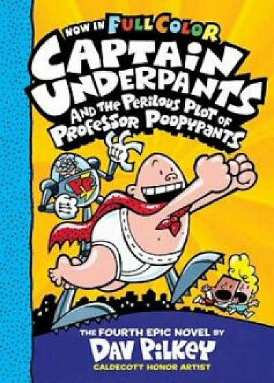 Captain Underpants and the Perilous Plot of Professor Poopypants: Color Edition (Captain Underpants '4), Hardcover/Dav Pilkey