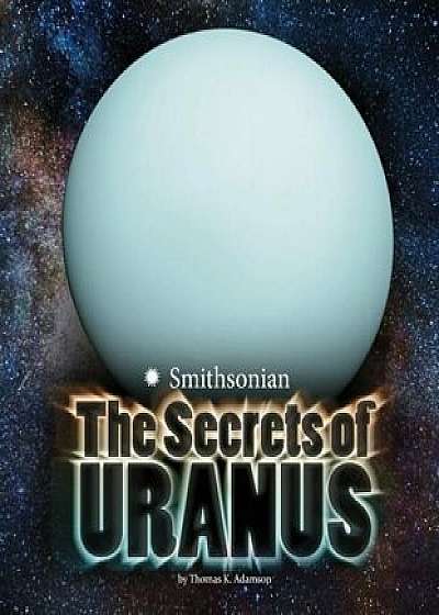 The Secrets of Uranus, Paperback/Thomas K. Adamson
