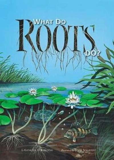 What Do Roots Do', Paperback/Kathleen V. Kudlinski