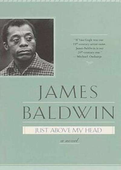 Just Above My Head, Paperback/James Baldwin