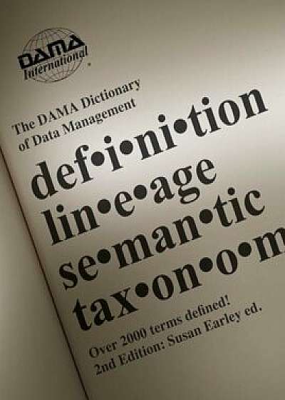 The DAMA Dictionary of Data Management, Paperback/Dama International