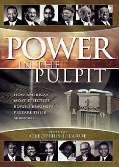 Power in the Pulpit, Paperback/Cleophus James Larue