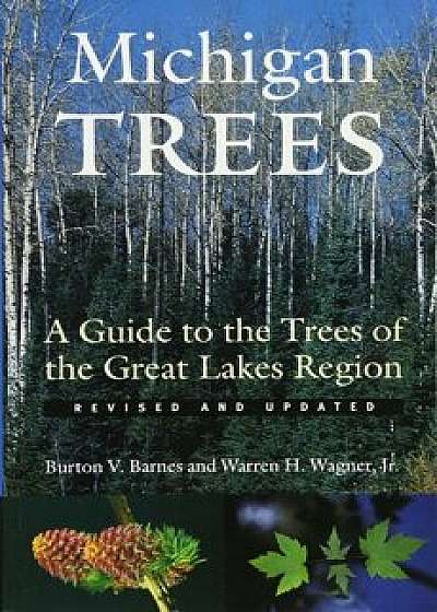 Michigan Trees: A Guide to the Trees of the Great Lakes Region, Paperback/Burton V. Barnes