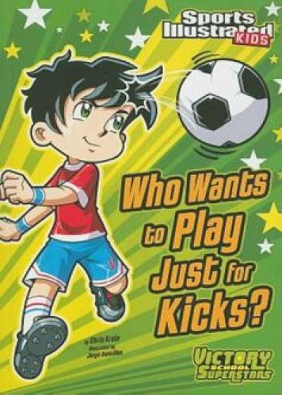 Who Wants to Play Just for Kicks', Paperback/Chris Kreie