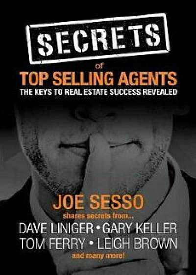 Secrets of Top Selling Agents: The Keys to Real Estate Success Revealed, Paperback/Joe Sesso