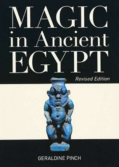 Magic in Ancient Egypt, Paperback/Geraldine Pinch