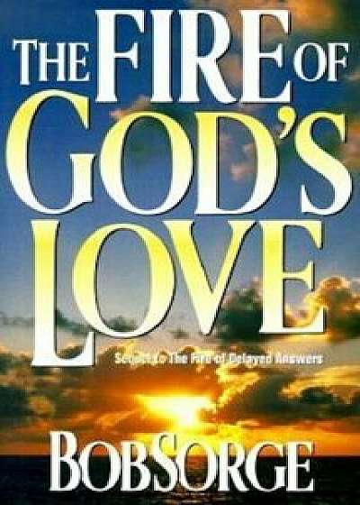 Fire of Gods Love:, Paperback/Bob Sorge