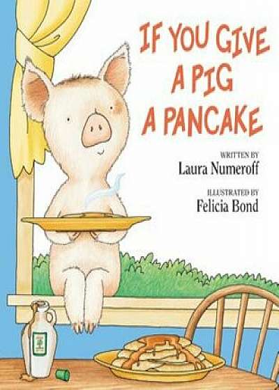 If You Give a Pig a Pancake, Hardcover/Laura Numeroff