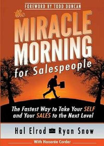 The Miracle Morning for Salespeople: The Fastest Way to Take Your Self and Your Sales to the Next Level, Paperback/Hal Elrod