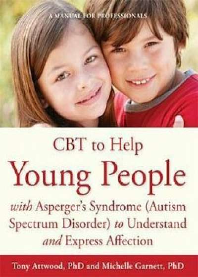 CBT to Help Young People with Asperger's Syndrome (Autism Sp, Paperback/Tony Attwood