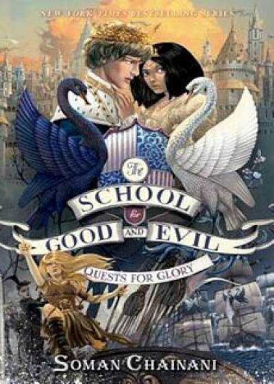 The School for Good and Evil '4: Quests for Glory, Hardcover/Soman Chainani