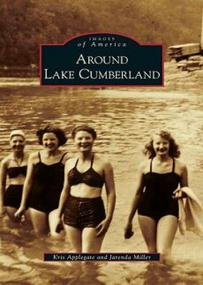 Around Lake Cumberland, Hardcover/Kris Applegate