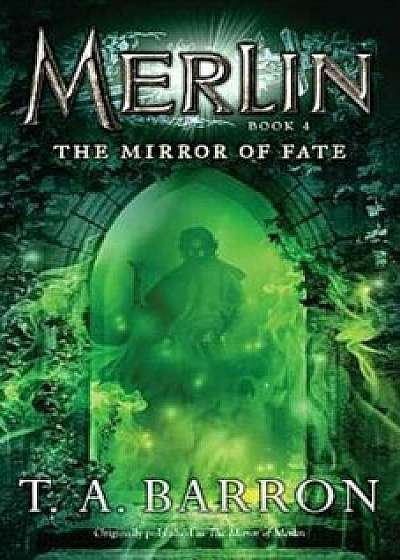 The Mirror of Fate, Paperback/T. A. Barron