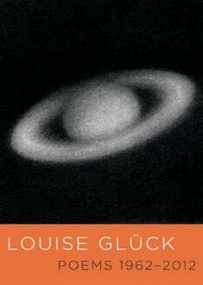 Poems 1962-2012, Paperback/Louise Gluck