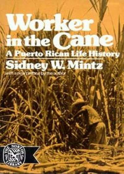 Worker in the Cane: A Puerto Rican Life History (Revised), Paperback/Sidney W. Mintz