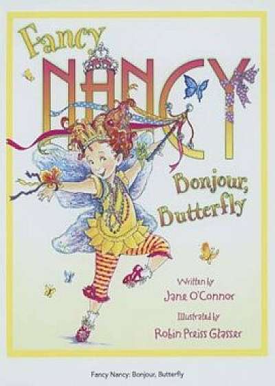 Fancy Nancy Bonjour, Butterfly, Hardcover/Jane O'Connor