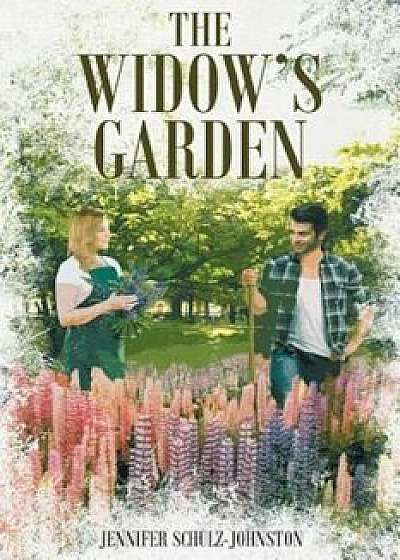 The Widow's Garden, Paperback/Jennifer Schulz-Johnston