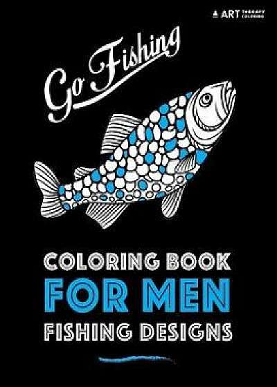 Coloring Book for Men: Fishing Designs, Paperback/Art Therapy Coloring