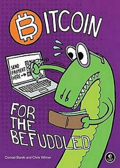 Bitcoin for the Befuddled, Paperback/Conrad Barski