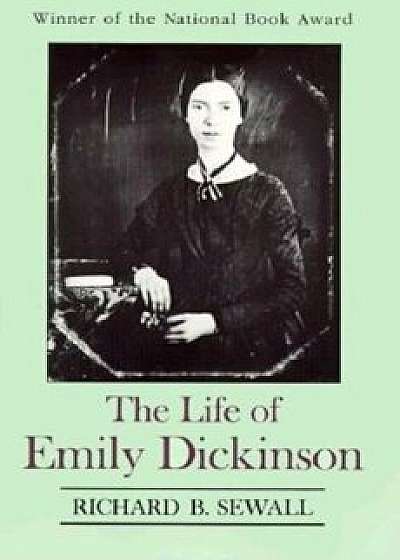 The Life of Emily Dickinson, Paperback/Richard B. Sewall