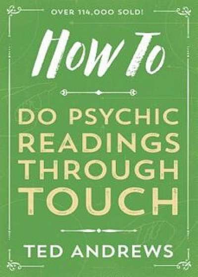 How to Do Psychic Readings Through Touch, Paperback/Ted Andrews